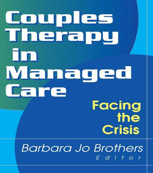 Book cover of Couples Therapy in Managed Care: Facing the Crisis (Journal Of Couples Therapy Ser.: Vol. 8, Nos. 3/4)