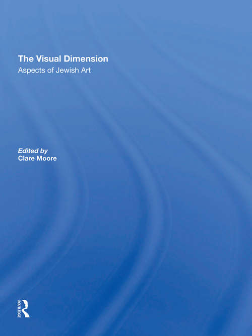 Book cover of The Visual Dimension: Aspects Of Jewish Art