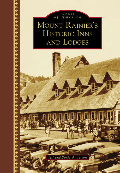 Book cover of Mount Rainier's Historic Inns and Lodges (Images of America)