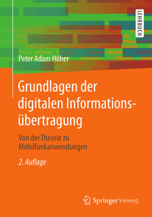 Book cover of Grundlagen der digitalen Informationsübertragung: Von der Theorie zu Mobilfunkanwendungen