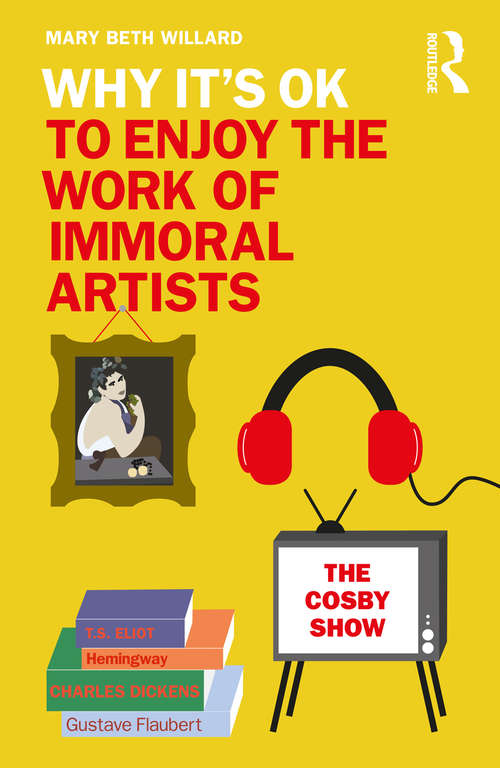 Book cover of Why It's OK to Enjoy the Work of Immoral Artists (Why It's OK)