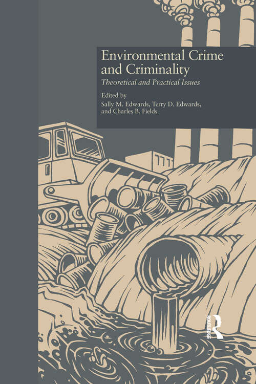 Book cover of Environmental Crime and Criminality: Theoretical and Practical Issues (Current Issues in Criminal Justice: Vol. 984)