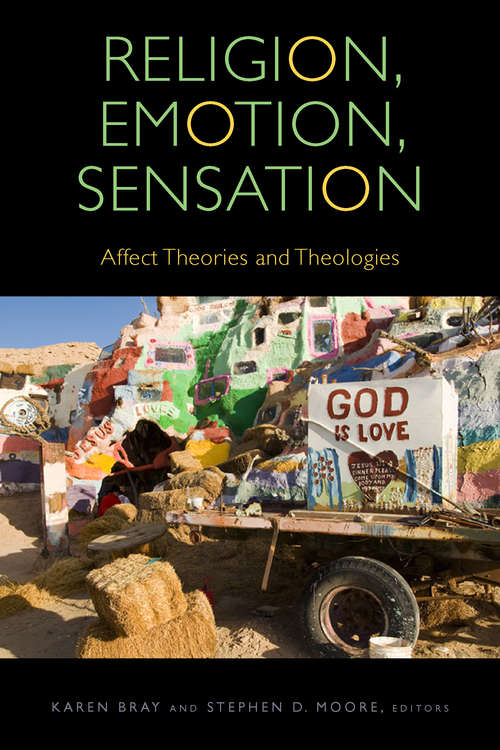 Book cover of Religion, Emotion, Sensation: Affect Theories and Theologies (Transdisciplinary Theological Colloquia)