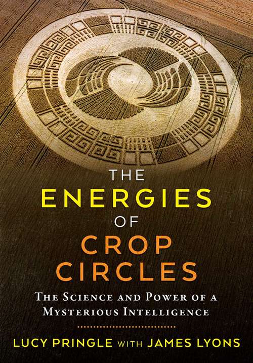 Book cover of The Energies of Crop Circles: The Science and Power of a Mysterious Intelligence