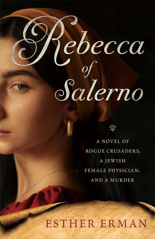 Book cover of Rebecca of Salerno: A Novel of Rogue Crusaders, a Jewish Female Physician, and a Murder