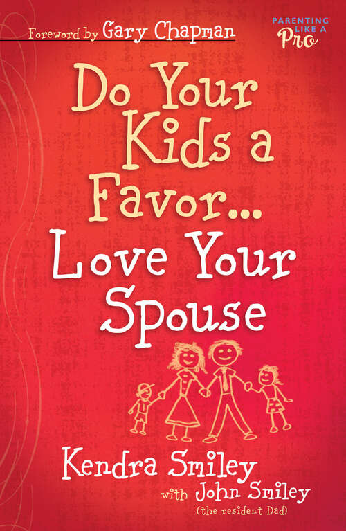 Book cover of Do Your Kids a Favor...Love Your Spouse (New Edition)