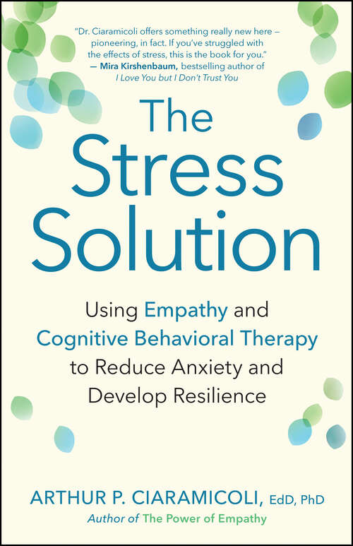 Book cover of The Stress Solution: Using Empathy and Cognitive Behavioral Therapy to Reduce Anxiety and Develop Resilience