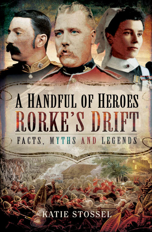 Book cover of A Handful of Heroes, Rorke's Drift: Facts, Myths and Legends