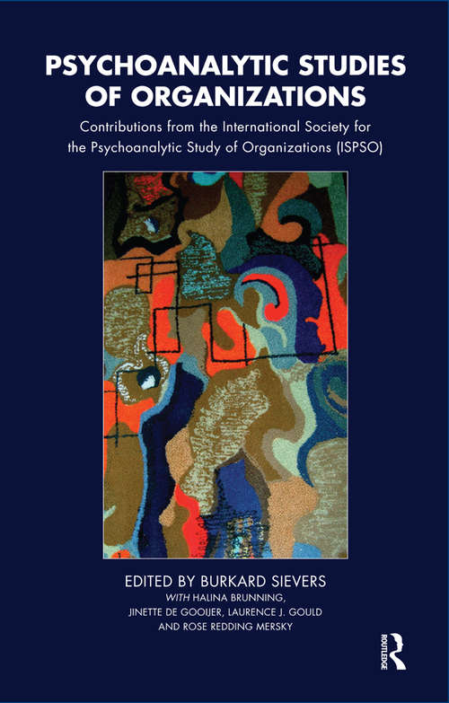 Book cover of Psychoanalytic Studies of Organizations: Contributions from the International Society for the Psychoanalytic Study of Organizations (ISPSO)