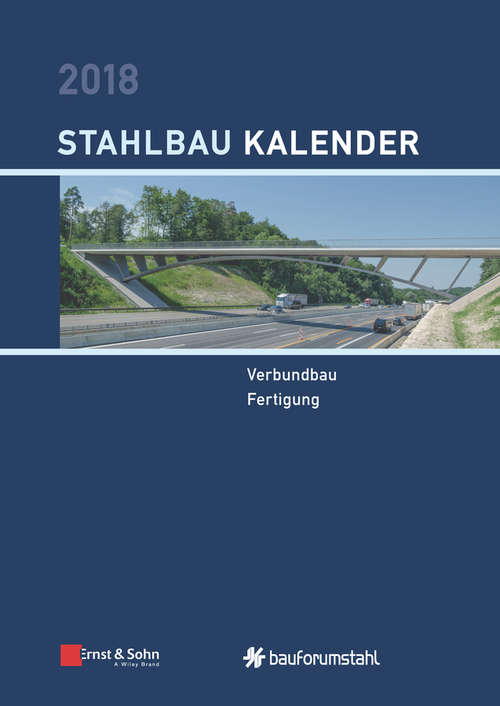 Book cover of Stahlbau-Kalender 2018: Schwerpunkte - Verbundbau; Fertigung (Stahlbau-Kalender)