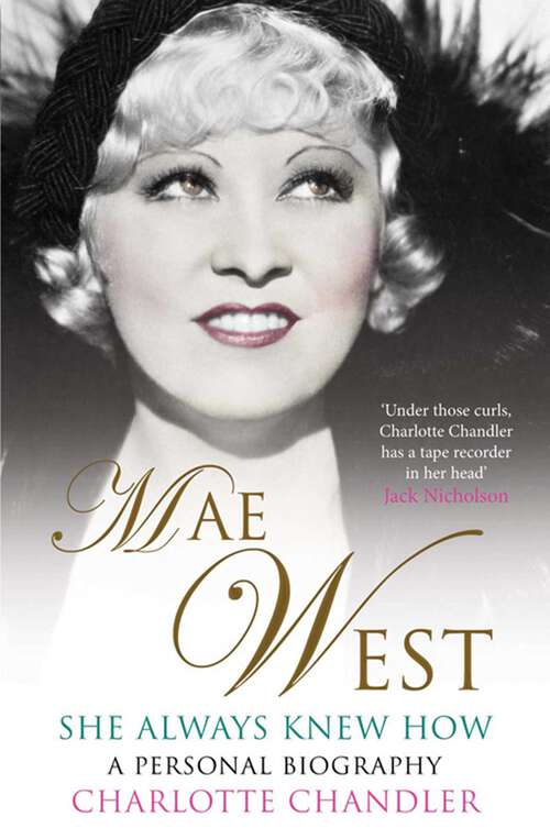 Book cover of She Always Knew How: Mae West, a Personal Biography