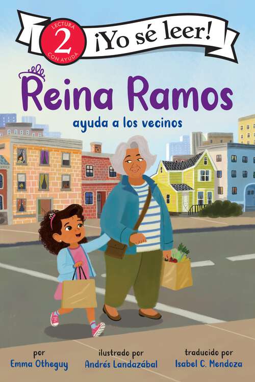 Book cover of Reina Ramos ayuda a los vecinos: Reina Ramos: Neighborhood Helper (Spanish Edition) (I Can Read Level 2)