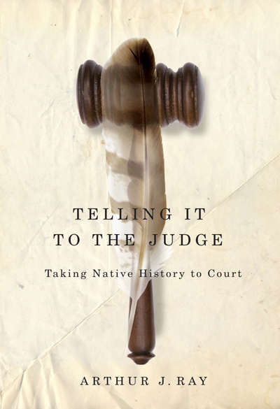 Book cover of Telling it to the Judge: Taking Native History to Court (McGill-Queen's Indigenous and Northern Studies #65)