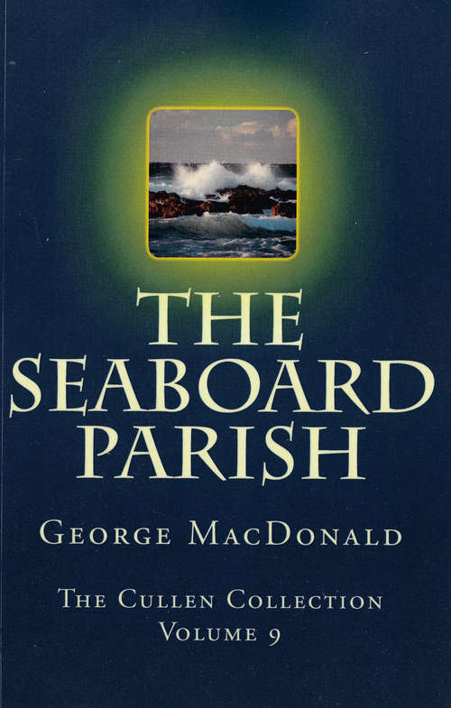 Book cover of The Seaboard Parish: A Sequel To Annals Of A Quiet Neighbourhood, ... (Digital Original) (The Cullen Collection #9)