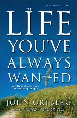Book cover of The Life You've Always Wanted: Spiritual Disciplines for Ordinary People