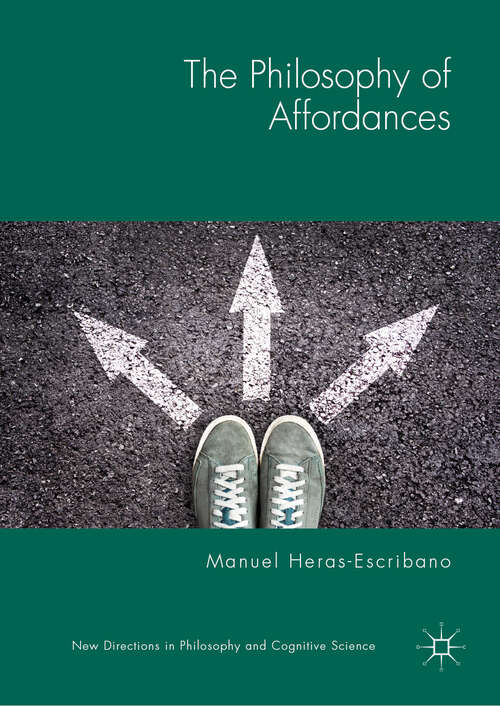 Book cover of The Philosophy of Affordances (New Directions In Philosophy And Cognitive Science Ser.)