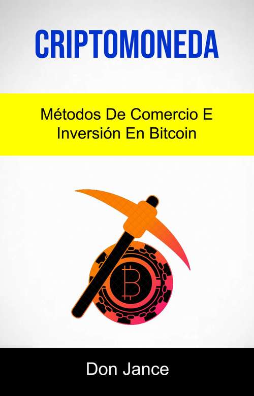 Book cover of Criptomoneda: Métodos De Comercio E Inversión En Bitcoin