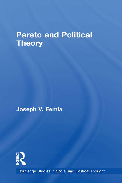 Book cover of Pareto and Political Theory (Routledge Studies in Social and Political Thought: Vol. 48)