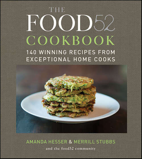 Book cover of The Food52 Cookbook: 140 Winning Recipes from Exceptional Home Cooks (Food52 Ser. #1)