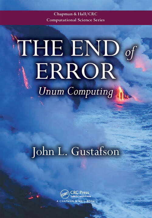 Book cover of The End of Error: Unum Computing (Chapman & Hall/CRC Computational Science #24)