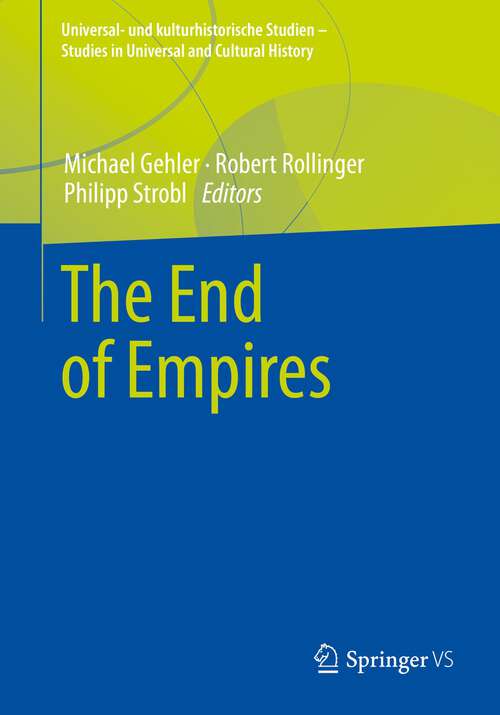 Book cover of The End of Empires (1st ed. 2022) (Universal- und kulturhistorische Studien. Studies in Universal and Cultural History)