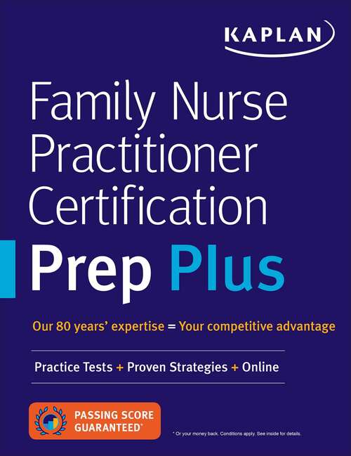 Book cover of Family Nurse Practitioner Certification Prep Plus: Proven Strategies + Content Review + Online Practice (Kaplan Test Prep)