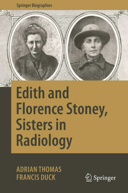 Book cover of Edith and Florence Stoney, Sisters in Radiology (1st ed. 2019) (Springer Biographies)