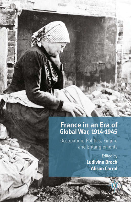 Book cover of France in an Era of Global War, 1914-1945: Occupation, Politics, Empire and Entanglements (2014)