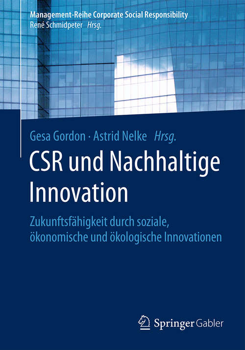 Book cover of CSR und Nachhaltige Innovation: Zukunftsfähigkeit durch soziale, ökonomische und ökologische Innovationen (Management-Reihe Corporate Social Responsibility)