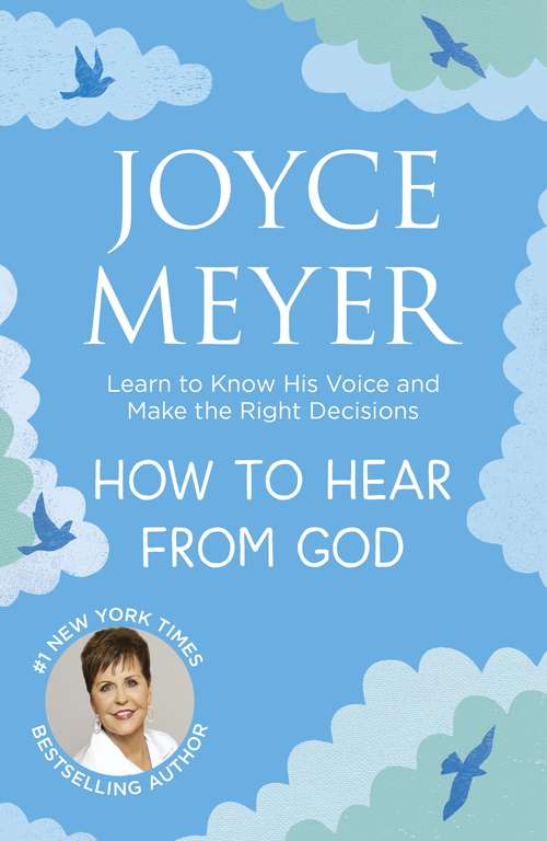 Book cover of How to Hear From God: Learn to Know His Voice and Make Right Decisions