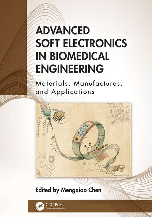 Book cover of Advanced Soft Electronics in Biomedical Engineering: Materials, Manufactures, and Applications