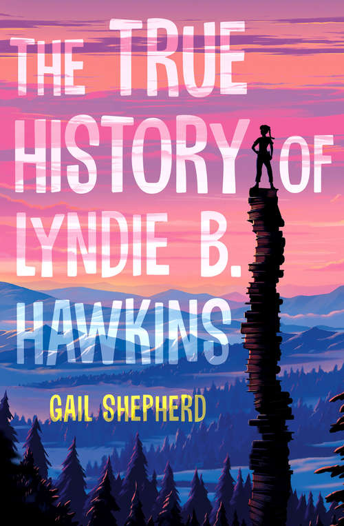 Book cover of The True History of Lyndie B. Hawkins