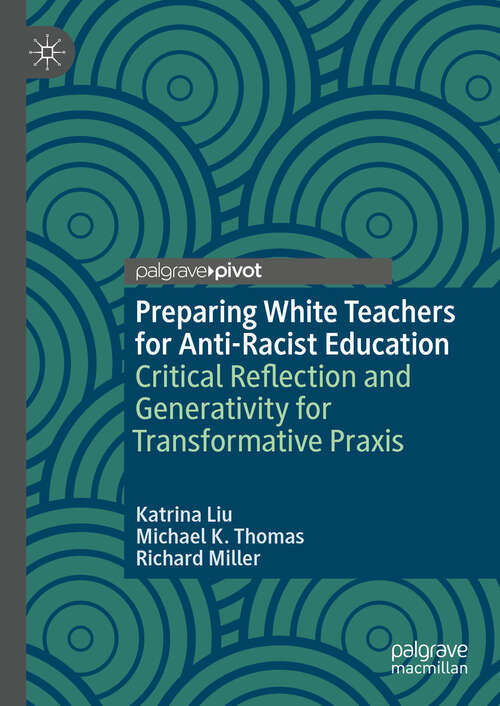 Book cover of Preparing White Teachers for Anti-Racist Education: Critical Reflection and Generativity for Transformative Praxis