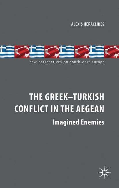 Book cover of The Greek-Turkish Conflict in the Aegean