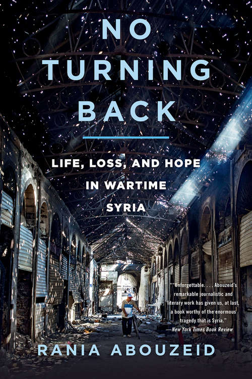 Book cover of No Turning Back: Life, Loss, And Hope In Wartime Syria