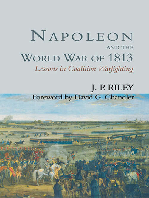 Book cover of Napoleon and the World War of 1813: Lessons in Coalition Warfighting