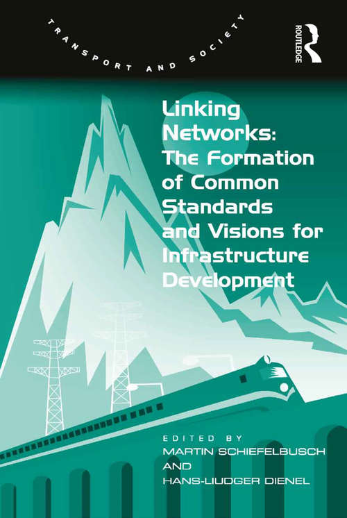 Book cover of Linking Networks: The Formation Of Common Standards And Visions For Infrastructure Development (Transport And Society Ser.)