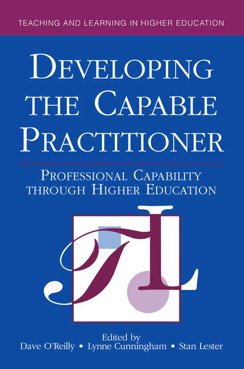 Book cover of Developing the Capable Practitioner: Professional Capability Through Higher Education (Teaching And Learning In Higher Education Ser.)