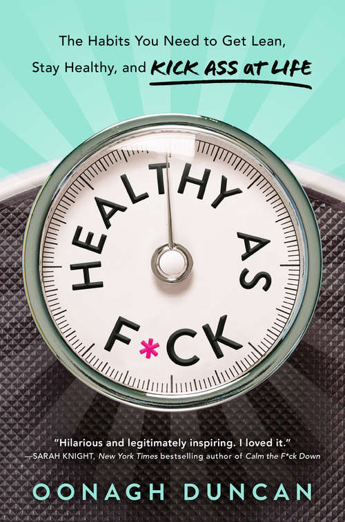 Book cover of Healthy as F*ck: The Habits You Need to Get Lean, Stay Healthy, and Kick Ass at Life