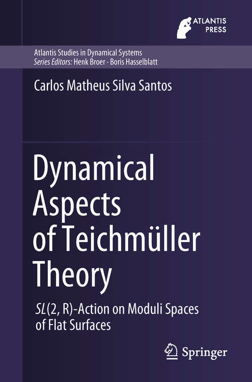 Book cover of Dynamical Aspects of Teichmüller Theory: SL(2,R)-Action on Moduli Spaces of Flat Surfaces (Atlantis Studies in Dynamical Systems #7)