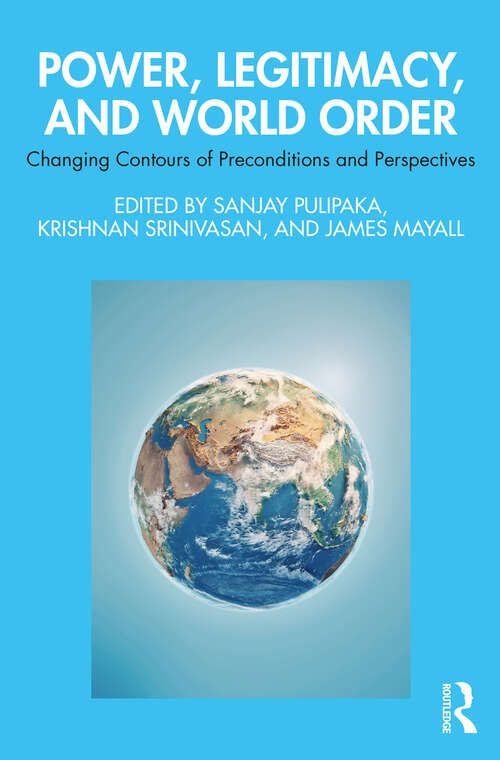 Book cover of Power, Legitimacy, and World Order: Changing Contours of Preconditions and Perspectives