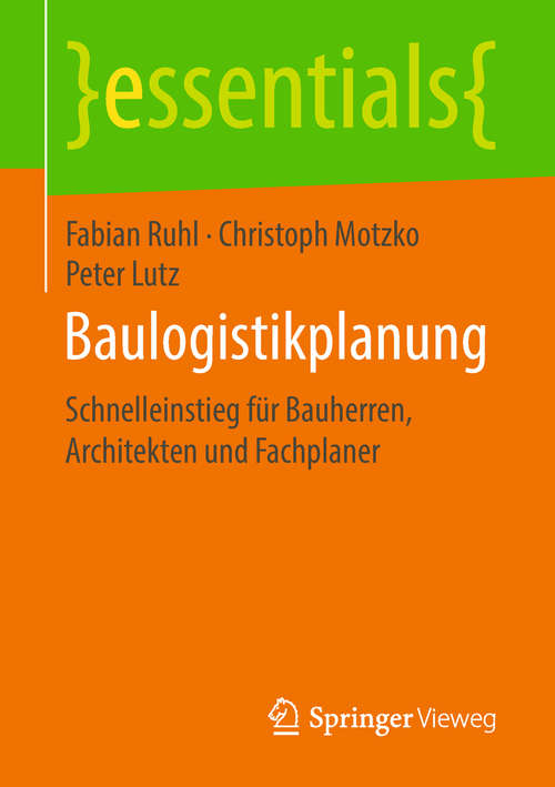 Book cover of Baulogistikplanung: Schnelleinstieg für Bauherren, Architekten und Fachplaner (essentials)