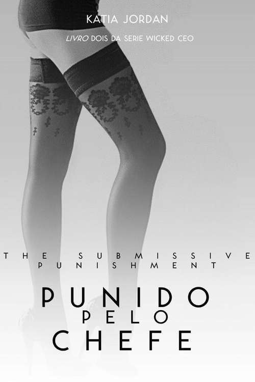 Book cover of The Submissive Punishment : Punida pelo Chefe (Wicked CEO #2)