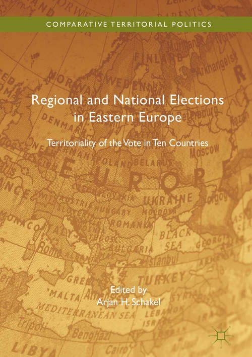 Book cover of Regional and National Elections in Eastern Europe: Territoriality of the Vote in Ten Countries (Comparative Territorial Politics)