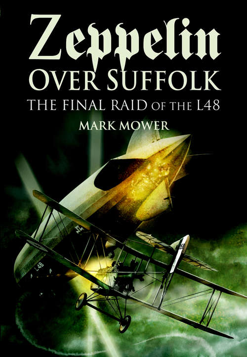Book cover of Zeppelin over Suffolk: The Final Raid of the L48