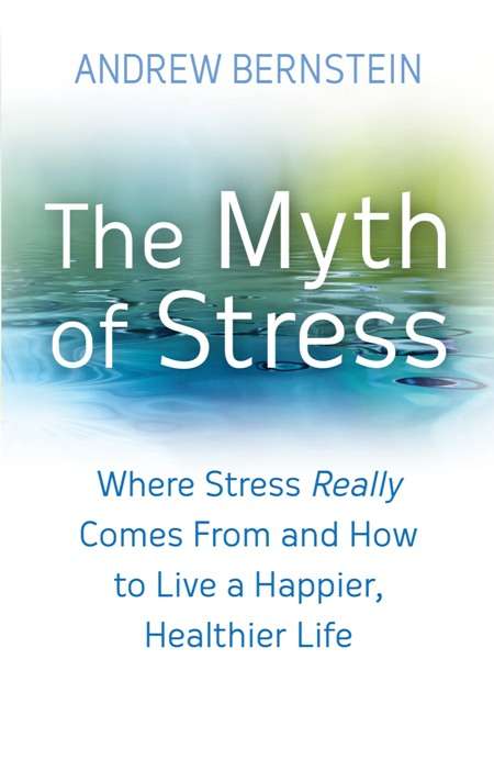 Book cover of The Myth Of Stress: Where stress really comes from and how to live a happier, healthier life