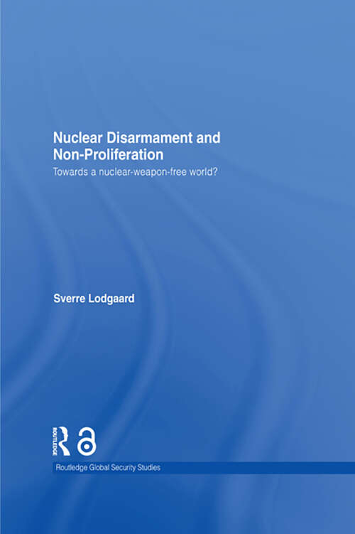 Book cover of Nuclear Disarmament and Non-Proliferation: Towards a Nuclear-Weapon-Free World? (Routledge Global Security Studies)