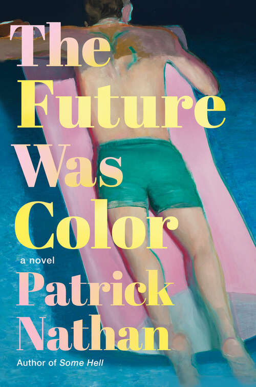 Book cover of The Future Was Color: A Novel