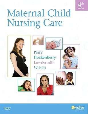 Book cover of Maternal Child Nursing Care (4th Edition)
