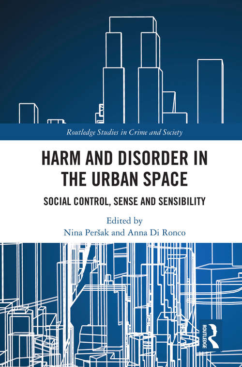 Book cover of Harm and Disorder in the Urban Space: Social Control, Sense and Sensibility (Routledge Studies in Crime and Society)